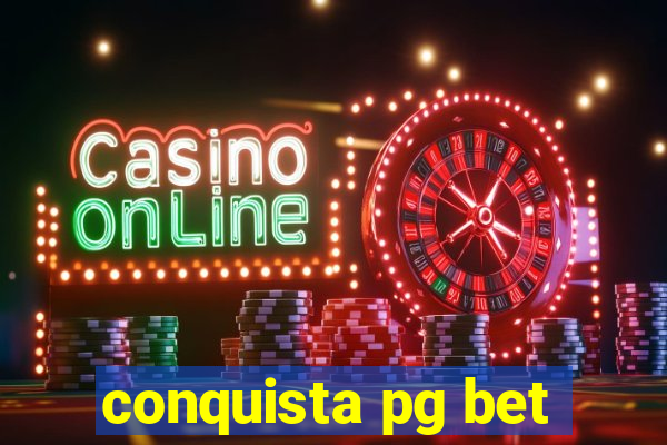 conquista pg bet